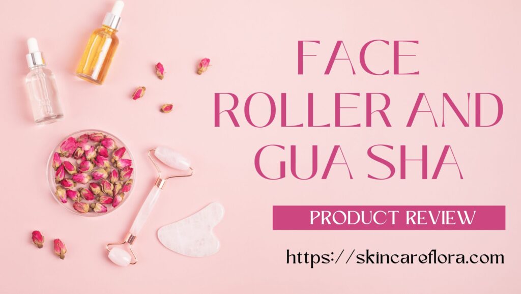 Revitalize Your Skin: Face Roller and Gua Sha Review