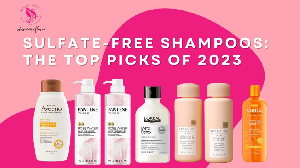Sulfate-Free Shampoos: The Top Picks of 2023